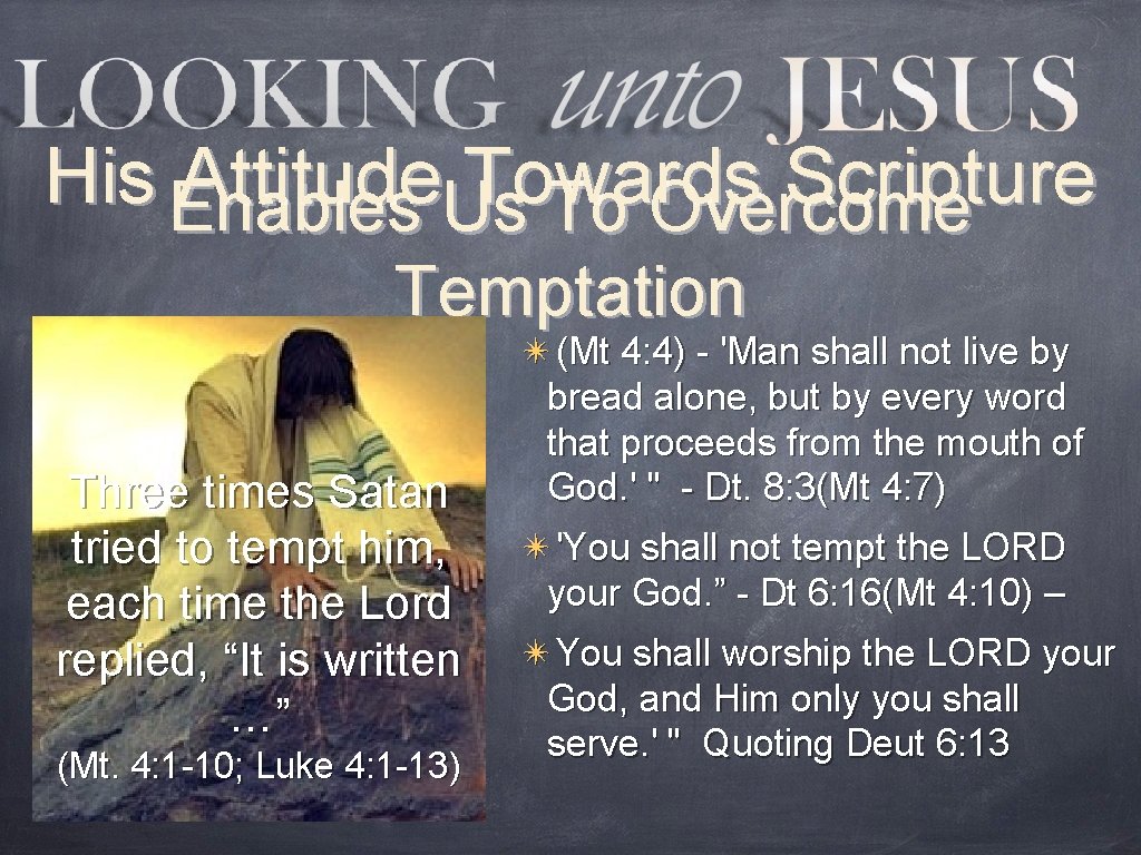 His Enables Attitude. Us Towards Scripture To Overcome Temptation Three times Satan tried to