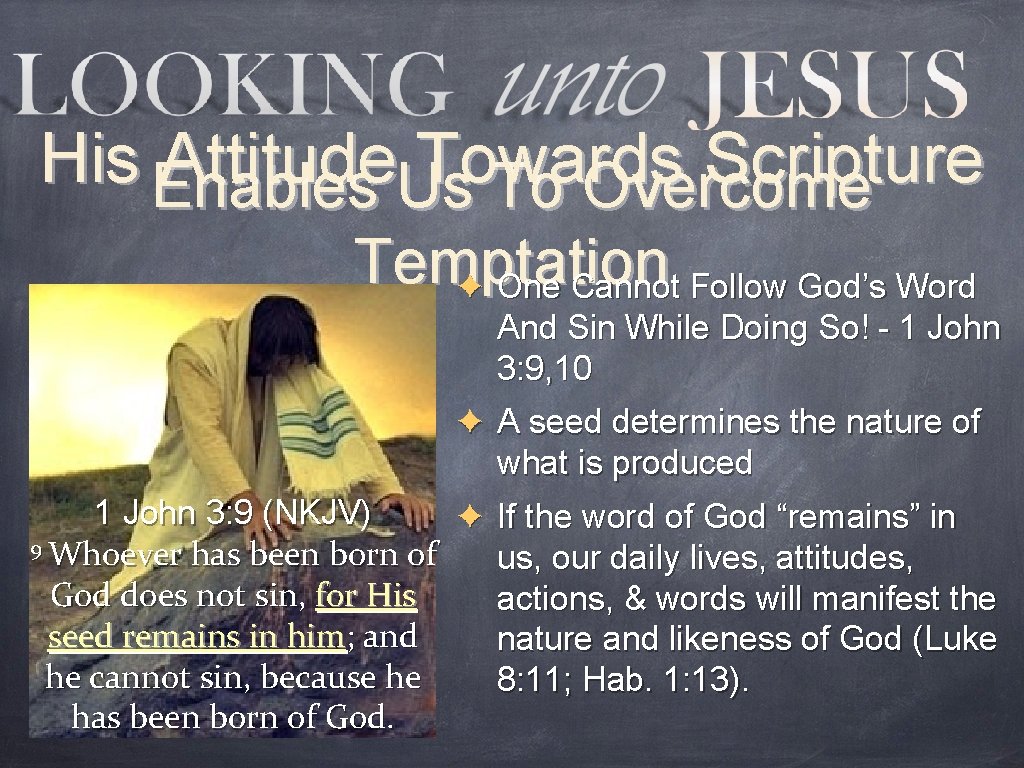 His Enables Attitude. Us Towards Scripture To Overcome Temptation ✦ One Cannot Follow God’s