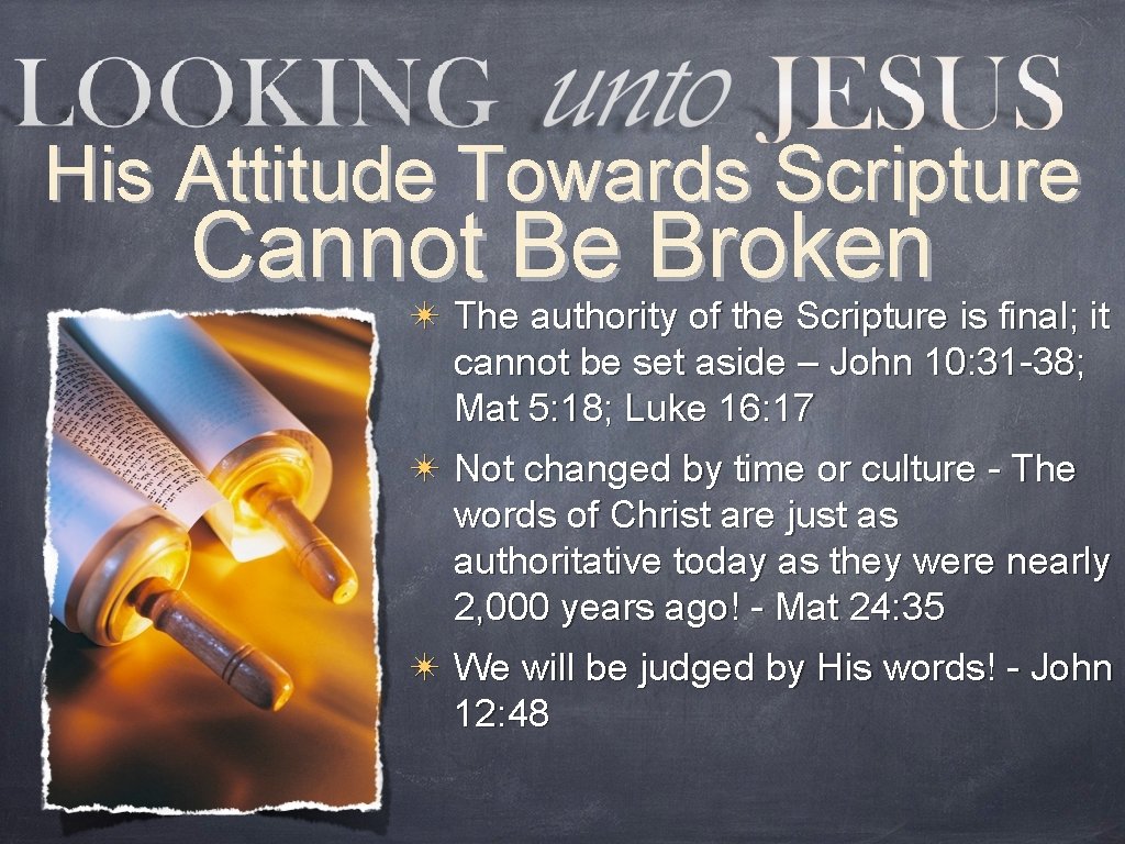 His Attitude Towards Scripture Cannot Be Broken ✴ The authority of the Scripture is