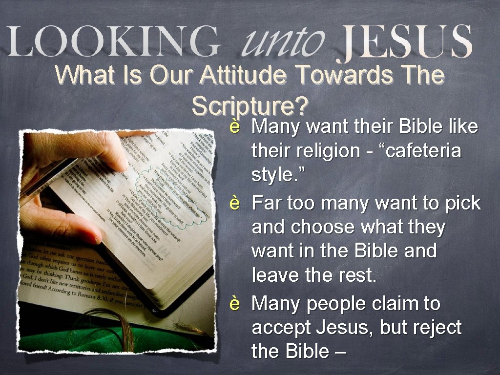 What Is Our Attitude Towards The Scripture? è Many want their Bible like their