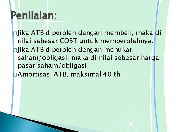 Penilaian: � Jika ATB diperoleh dengan membeli, maka di nilai sebesar COST untuk memperolehnya.