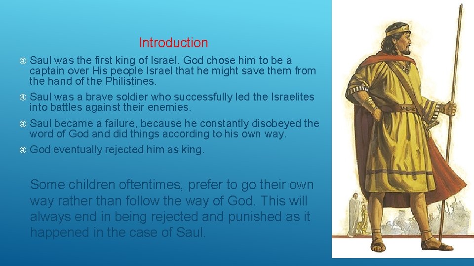 Introduction Saul was the first king of Israel. God chose him to be a