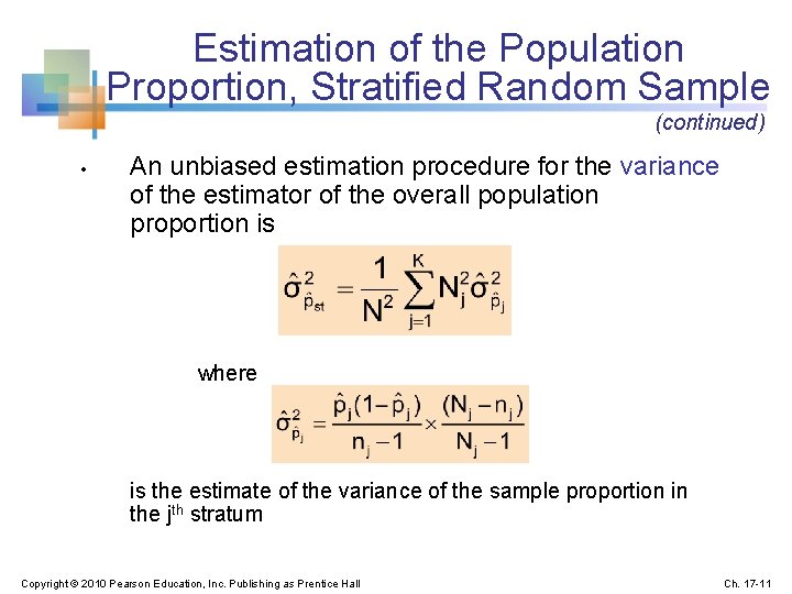 Estimation of the Population Proportion, Stratified Random Sample (continued) • An unbiased estimation procedure