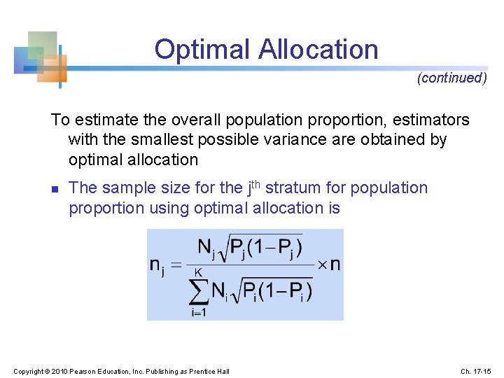 Optimal Allocation (continued) To estimate the overall population proportion, estimators with the smallest possible