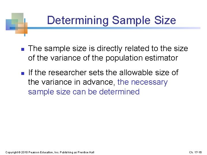 Determining Sample Size n n The sample size is directly related to the size