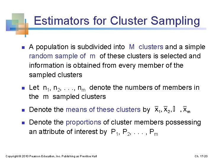 Estimators for Cluster Sampling n n A population is subdivided into M clusters and