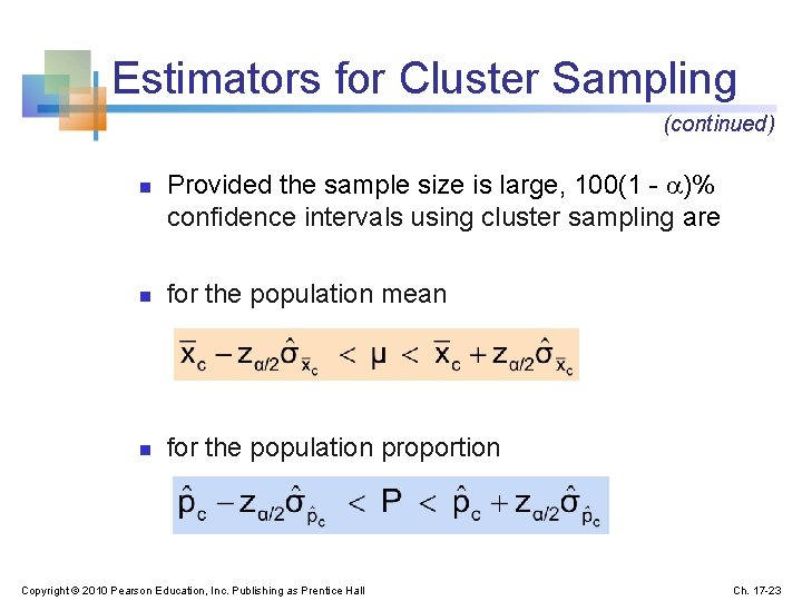 Estimators for Cluster Sampling (continued) n Provided the sample size is large, 100(1 -