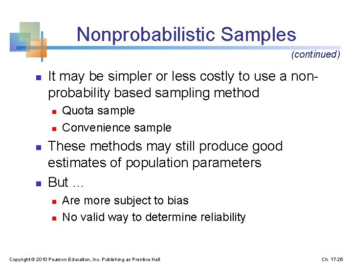 Nonprobabilistic Samples (continued) n It may be simpler or less costly to use a