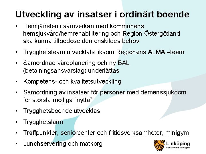 Utveckling av insatser i ordinärt boende • Hemtjänsten i samverkan med kommunens hemsjukvård/hemrehabilitering och