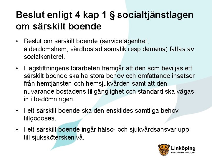 Beslut enligt 4 kap 1 § socialtjänstlagen om särskilt boende • Beslut om särskilt
