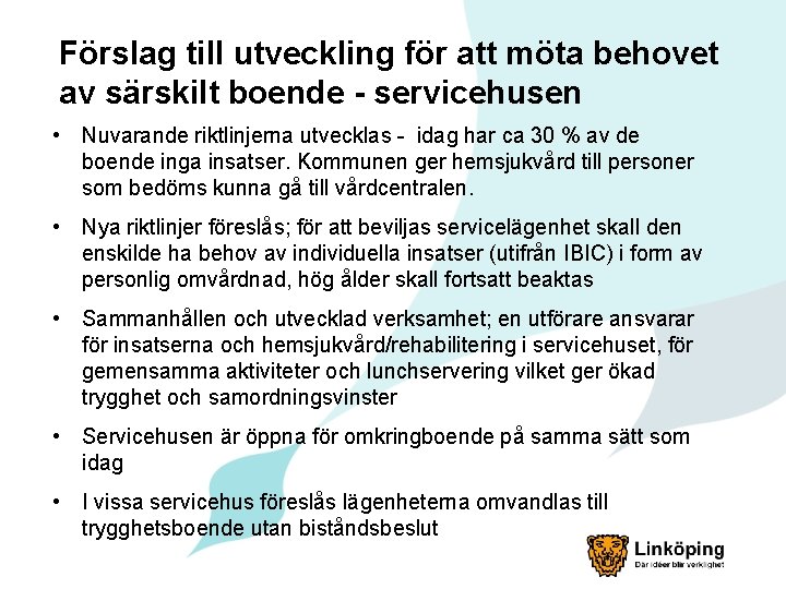 Förslag till utveckling för att möta behovet av särskilt boende - servicehusen • Nuvarande