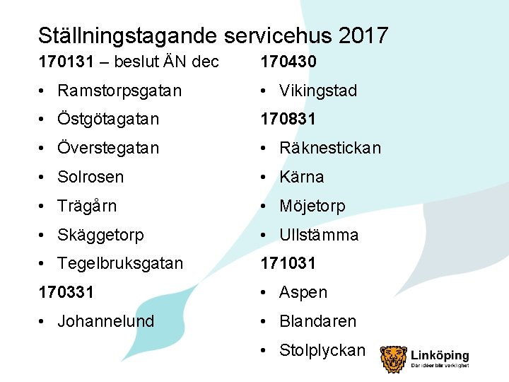 Ställningstagande servicehus 2017 170131 – beslut ÄN dec 170430 • Ramstorpsgatan • Vikingstad •