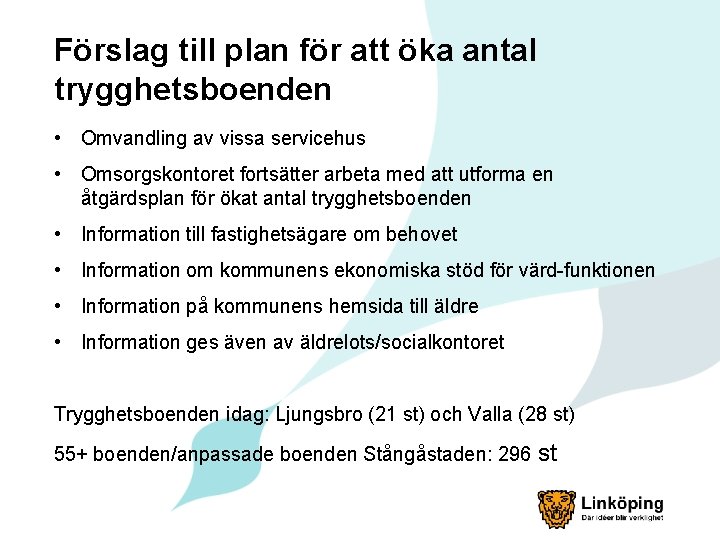 Förslag till plan för att öka antal trygghetsboenden • Omvandling av vissa servicehus •