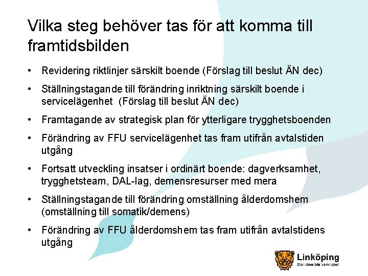 Vilka steg behöver tas för att komma till framtidsbilden • Revidering riktlinjer särskilt boende