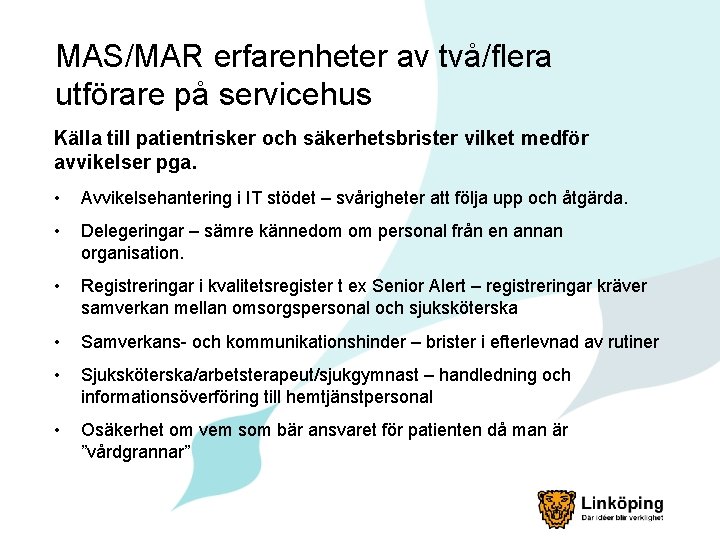 MAS/MAR erfarenheter av två/flera utförare på servicehus Källa till patientrisker och säkerhetsbrister vilket medför