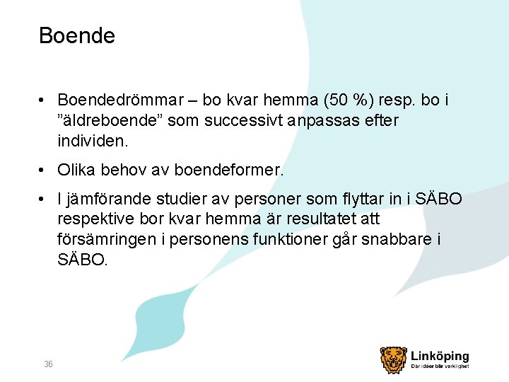 Boende • Boendedrömmar – bo kvar hemma (50 %) resp. bo i ”äldreboende” som