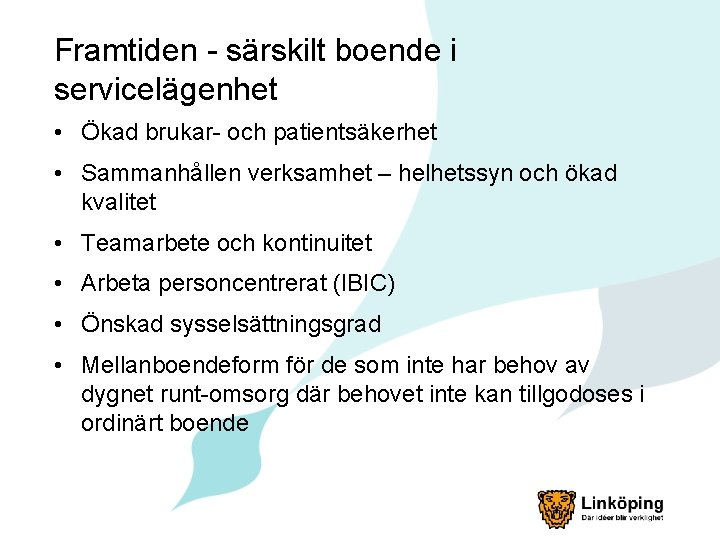 Framtiden - särskilt boende i servicelägenhet • Ökad brukar- och patientsäkerhet • Sammanhållen verksamhet