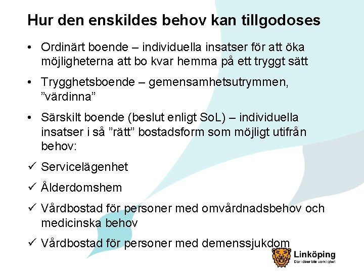 Hur den enskildes behov kan tillgodoses • Ordinärt boende – individuella insatser för att