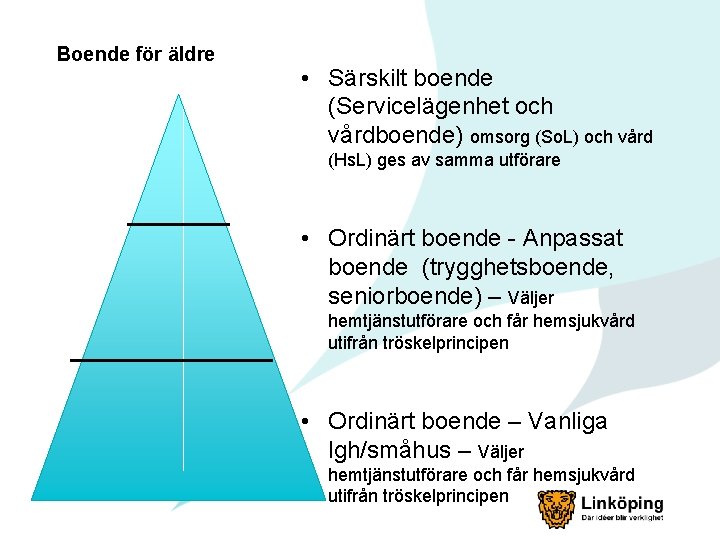 Boende för äldre • Särskilt boende (Servicelägenhet och vårdboende) omsorg (So. L) och vård