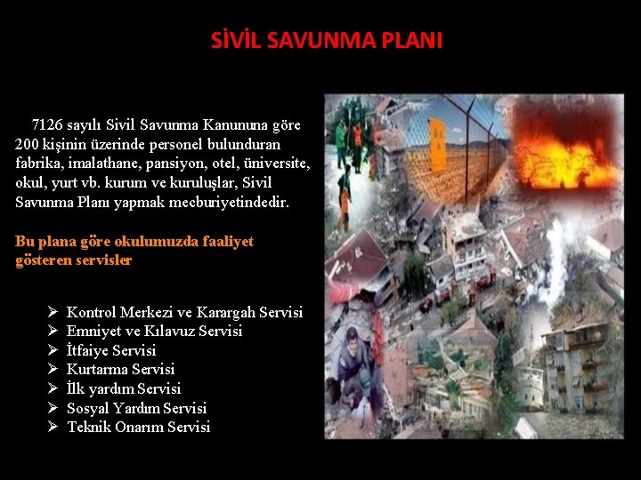 SİVİL SAVUNMA PLANI 7126 sayılı Sivil Savunma Kanununa göre 200 kişinin üzerinde personel bulunduran