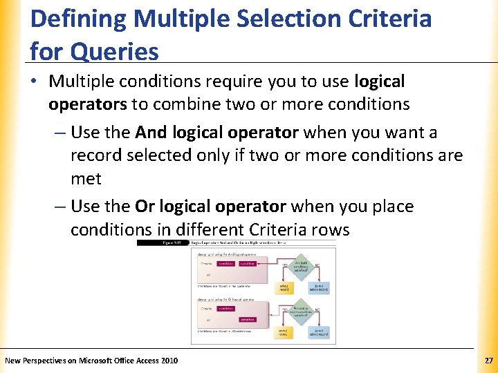 Defining Multiple Selection Criteria for Queries XP • Multiple conditions require you to use