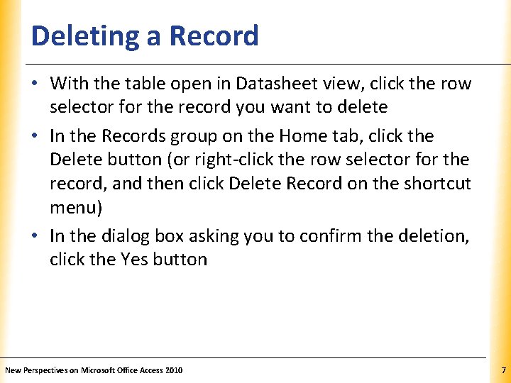 Deleting a Record XP • With the table open in Datasheet view, click the