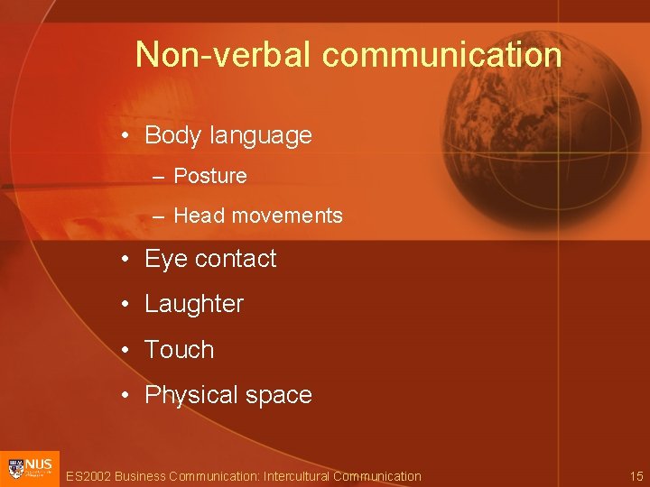 Non-verbal communication • Body language – Posture – Head movements • Eye contact •