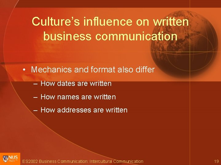 Culture’s influence on written business communication • Mechanics and format also differ – How