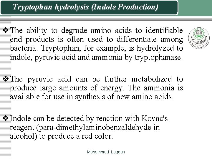 Tryptophan hydrolysis (Indole Production) v The ability to degrade amino acids to identifiable end