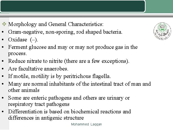 v Morphology and General Characteristics: • Gram-negative, non-sporing, rod shaped bacteria. • Oxidase (–).