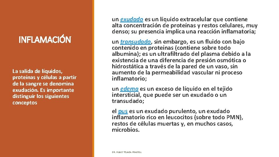 INFLAMACIÓN La salida de líquidos, proteínas y células a partir de la sangre se