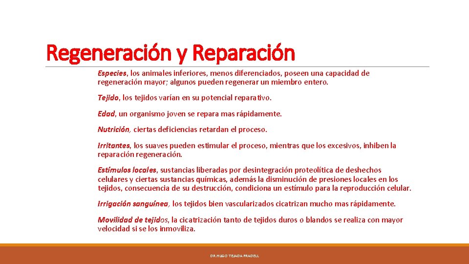 Regeneración y Reparación Especies, los animales inferiores, menos diferenciados, poseen una capacidad de regeneración