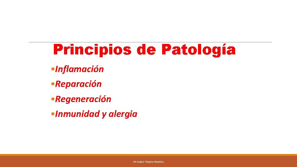 Principios de Patología • Inflamación • Reparación • Regeneración • Inmunidad y alergia DR.