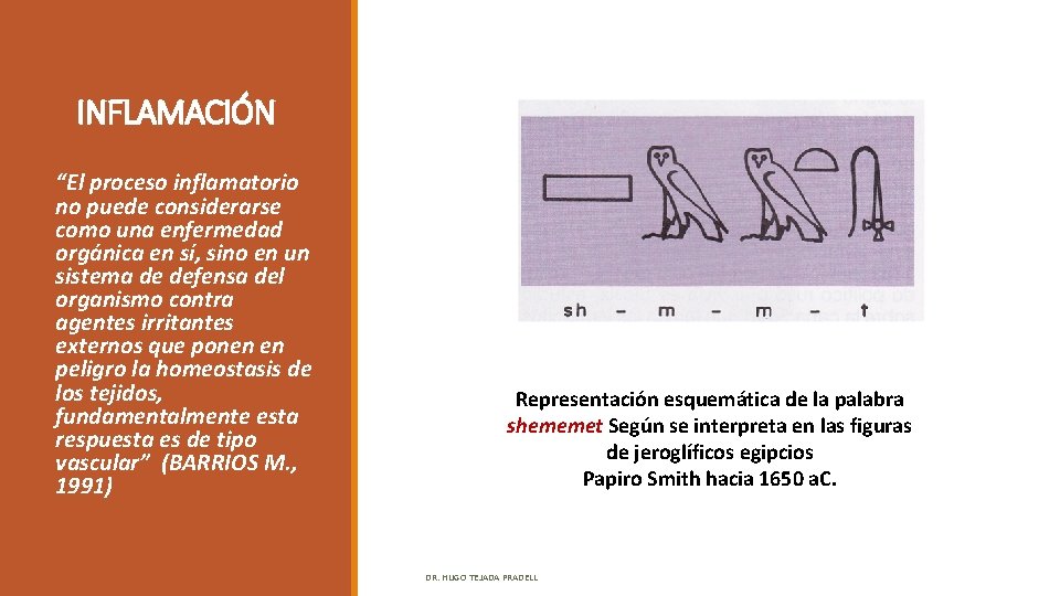 INFLAMACIÓN “El proceso inflamatorio no puede considerarse como una enfermedad orgánica en sí, sino