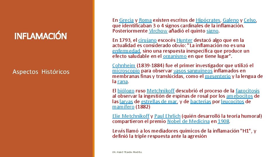 INFLAMACIÓN Aspectos Históricos En Grecia y Roma existen escritos de Hipócrates, Galeno y Celso,