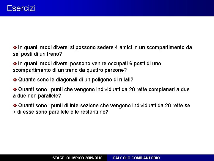 Esercizi In quanti modi diversi si possono sedere 4 amici in un scompartimento da