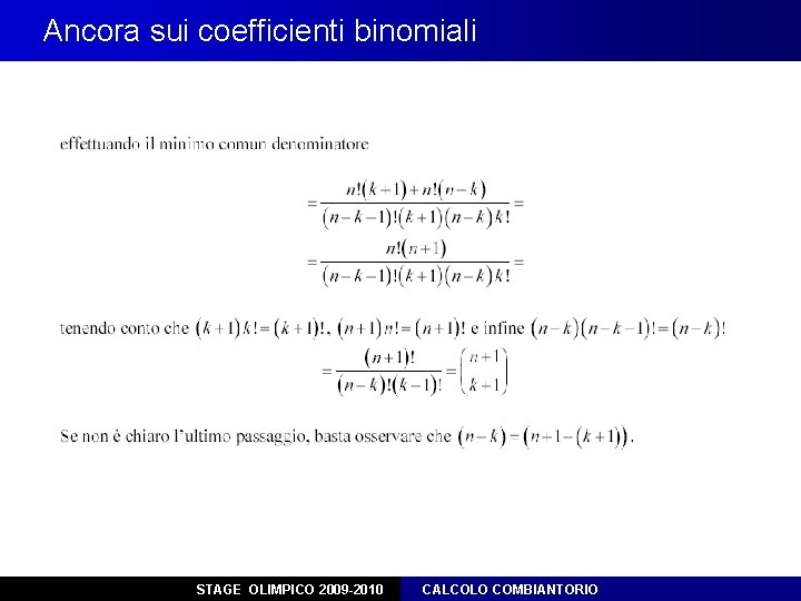 Ancora sui coefficienti binomiali STAGE OLIMPICO 2009 -2010 CALCOLO COMBIANTORIO 