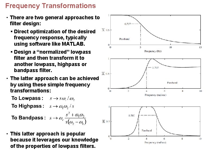 Frequency Transformations • There are two general approaches to filter design: § Direct optimization