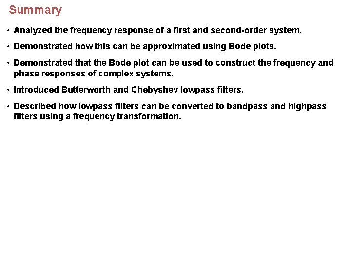 Summary • Analyzed the frequency response of a first and second-order system. • Demonstrated