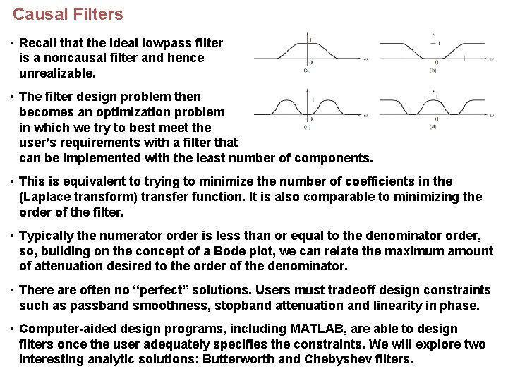 Causal Filters • Recall that the ideal lowpass filter is a noncausal filter and