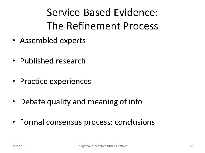 Service-Based Evidence: The Refinement Process • Assembled experts • Published research • Practice experiences