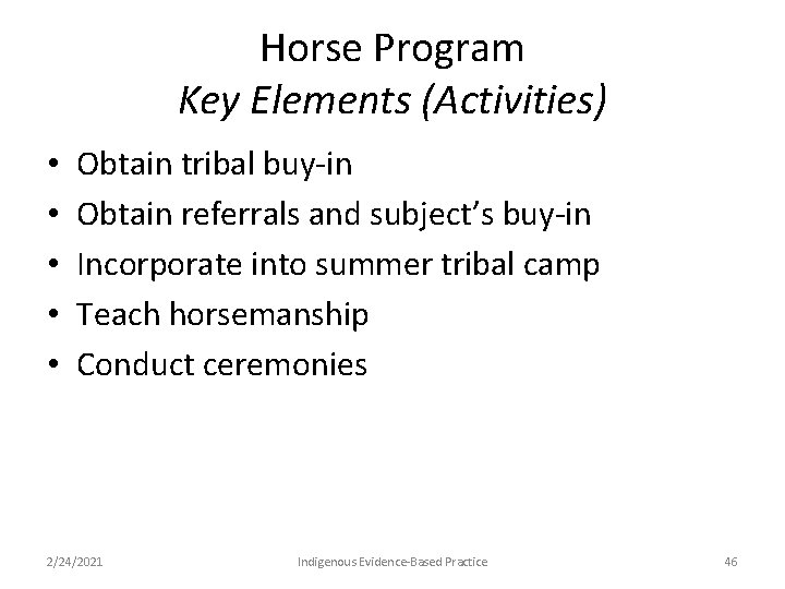 Horse Program Key Elements (Activities) • • • Obtain tribal buy-in Obtain referrals and
