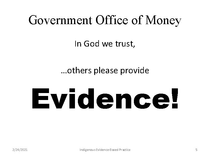 Government Office of Money In God we trust, …others please provide Evidence! 2/24/2021 Indigenous