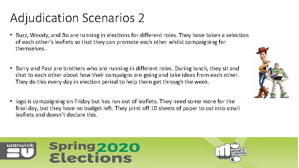 Adjudication Scenarios 2 • Buzz, Woody, and Bo are running in elections for different