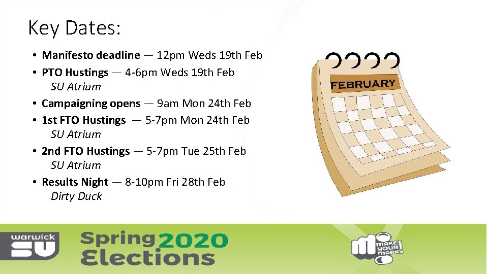 Key Dates: • Manifesto deadline — 12 pm Weds 19 th Feb • PTO