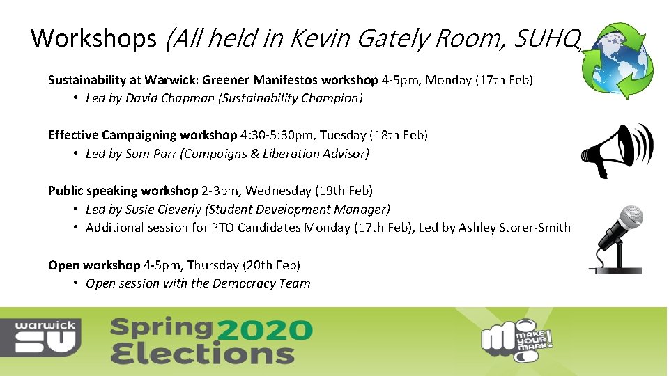 Workshops (All held in Kevin Gately Room, SUHQ) Sustainability at Warwick: Greener Manifestos workshop