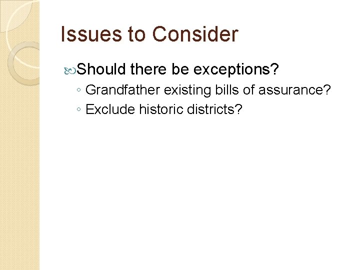 Issues to Consider Should there be exceptions? ◦ Grandfather existing bills of assurance? ◦