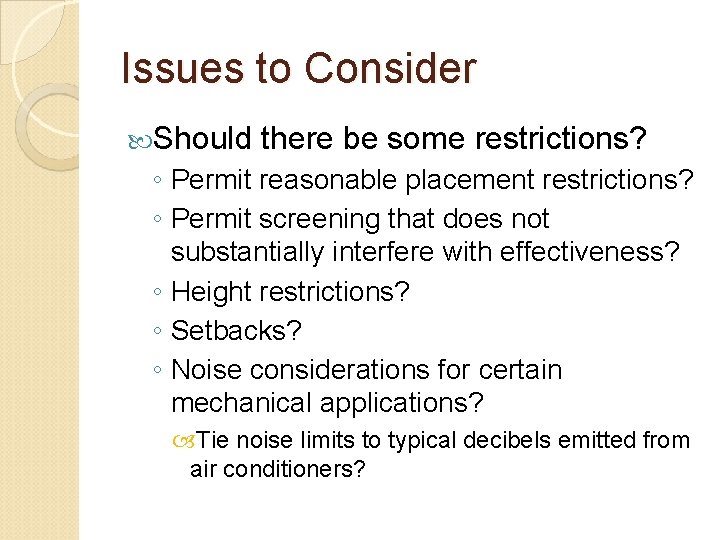 Issues to Consider Should there be some restrictions? ◦ Permit reasonable placement restrictions? ◦