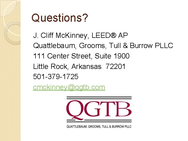 Questions? J. Cliff Mc. Kinney, LEED® AP Quattlebaum, Grooms, Tull & Burrow PLLC 111