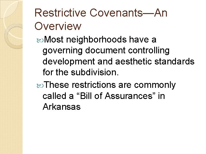 Restrictive Covenants—An Overview Most neighborhoods have a governing document controlling development and aesthetic standards